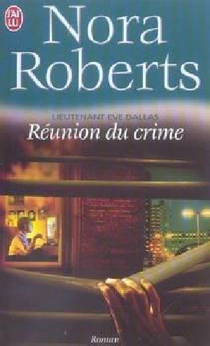 [Lieutenant Eve Dallas 14] • Réunion Du Crime